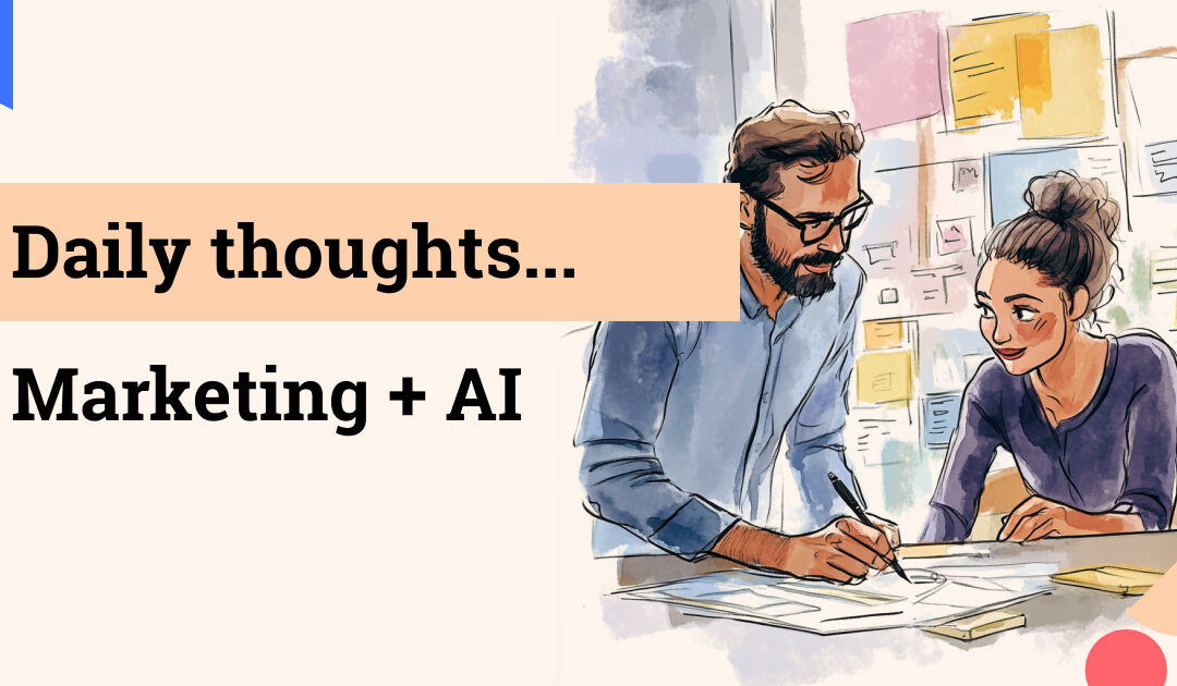 Daily thoughts… using AI for marketing elevation.