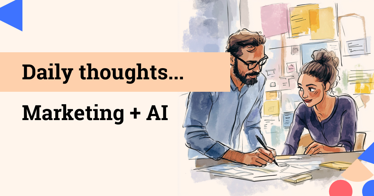 Featured blog image - man and woman working together, in watercolor artistic style with words that say Daily thoughts... Marketing + AI